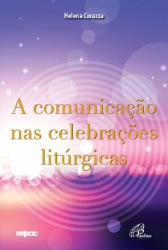 A comunicação nas celebrações litúrgicas (eBook, ePUB) - Corazza, Helena