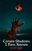 Certain Shadows I Have Known (eBook, ePUB) Certain Shadows I Have Known (eBook, ePUB)