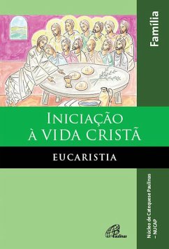 Iniciação à vida cristã: eucaristia (eBook, ePUB) - NUCAP - Núcleo de catequese Paulinas