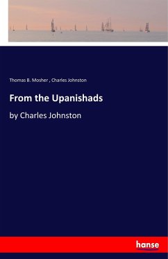 From the Upanishads - Mosher, Thomas B.;Johnston, Charles