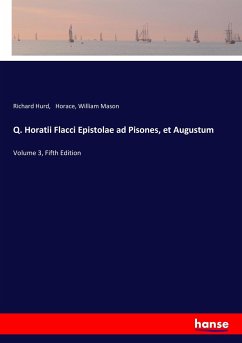 Q. Horatii Flacci Epistolae ad Pisones, et Augustum - Hurd, Richard;Horace;Mason, William