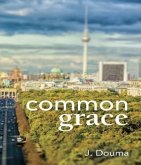 Common Grace in Kuyper, Schilder, and Calvin (eBook, ePUB)