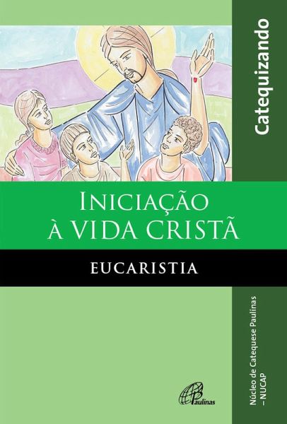 Iniciação à vida cristã: eucaristia (eBook, ePUB) Iniciação à vida cristã: eucaristia (eBook, ePUB)