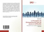 La Perception de l'Entrepreneuriat chez les jeunes en difficultés