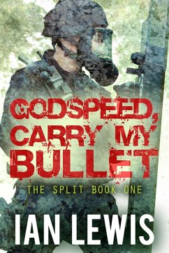 Godspeed, Carry My Bullet (The Split, #1) (eBook, ePUB) - Lewis, Ian