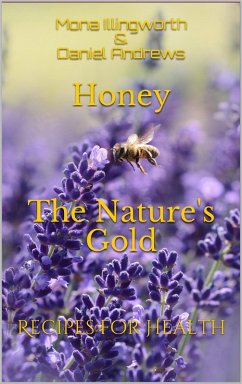 Cover Honey The Nature's Gold Recipes for Health (Bees' Products Series, #1) (eBook, ePUB)
