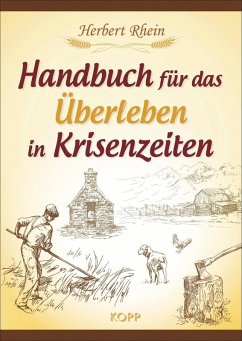 Handbuch für das Überleben in Krisenzeiten (eBook, ePUB) - Rhein, Herbert