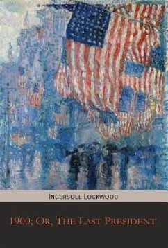 1900; Or, The Last President (eBook, ePUB) Cover 1900; Or, The Last President (eBook, ePUB)