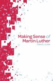 Making Sense of Martin Luther (eBook, ePUB) Making Sense of Martin Luther (eBook, ePUB)