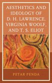 Aesthetics and Ideology of D. H. Lawrence, Virginia Woolf, and T. S. Eliot (eBook, ePUB)