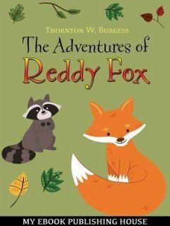 The Adventures of Reddy Fox (eBook, ePUB) - Burgess, Thornton W.