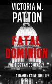Fatal Dominion - Politics Can Be Deadly (Damien Kaine Series, #3) (eBook, ePUB)