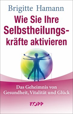 Wie Sie Ihre Selbstheilungskräfte aktivieren (eBook, ePUB) - Hamann, Brigitte