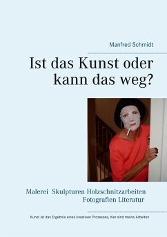 Ist das Kunst oder kann das weg? - Schmidt, Manfred