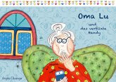 Oma Lu und das verflixte Handy Oma Lu und das verflixte Handy