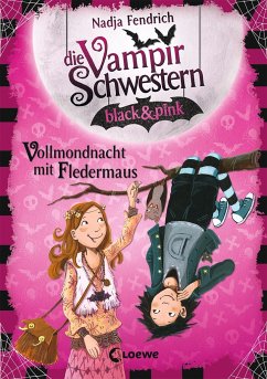 Vollmondnacht mit Fledermaus / Die Vampirschwestern black & pink Bd.2 - Fendrich, Nadja