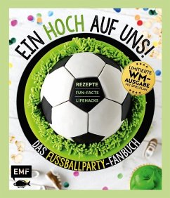 Ein HOCH auf uns! Das Fußballparty-Fanbuch - Limitierte WM-Ausgabe mit Spielplan - Dusy, Tanja;Hiekmann, Stefanie;Brand, Christoph
