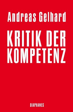 Kritik der Kompetenz - Gelhard, Andreas