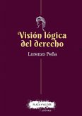 Visión lógica del derecho : una defensa del racionalismo jurídico