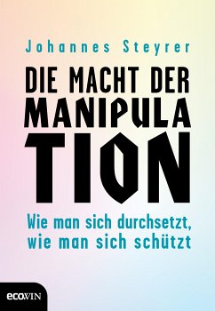 Die Macht der Manipulation (eBook, ePUB) - Steyrer, Johannes