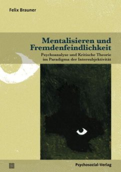 Mentalisieren und Fremdenfeindlichkeit - Brauner, Felix