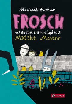 Frosch und die abenteuerliche Jagd nach Matzke Messer - Roher, Michael