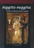 Aigyptos-Aegyptus : Egipto en época grecorromana