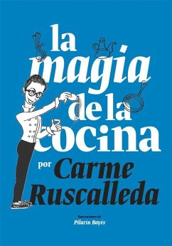 La magia de la cocina - Bayés, Pilarín; Ruscalleda, Carme