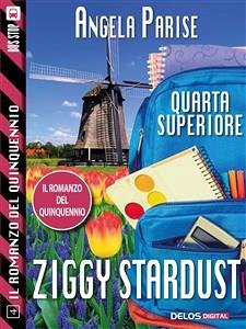 Il romanzo del quinquennio - Quarta superiore - Ziggy Stardust (eBook, ePUB) - Parise, Angela