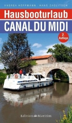 Hausbooturlaub Canal du Midi - Hoffmann, Andrea;Zaglitsch, Hans