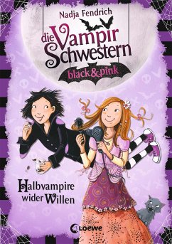 Halbvampire wider Willen / Die Vampirschwestern black & pink Bd.1 - Fendrich, Nadja