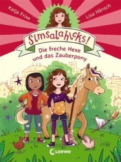 Die freche Hexe und das Zauberpony / Simsalahicks! Bd.1 - Frixe, Katja