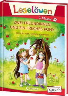 Leselöwen 1. Klasse - Zwei Freundinnen und ein freches Pony - Richert, Katja