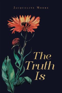 The Truth Is - Moore, Jacqueline