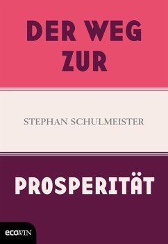 Der Weg zur Prosperität (eBook, ePUB) - Schulmeister, Stephan