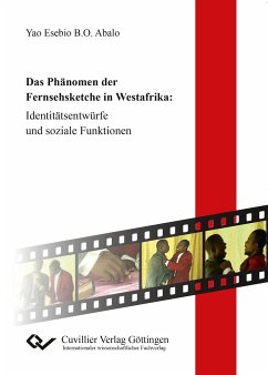 Das Phänomen der Fernsehsketche in Westafrika. Identitätsentwürfe und soziale Funktionen - Abalo, Yao Esebio