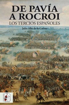 De Pavía a Rocroi : los tercios españoles - Albi de la Cuesta, Julio . . . [et al.