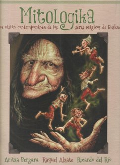 Mitologika : una visión contemporánea de los seres mágicos de Euskadi - Alzate, Raquel; Río, Ricardo Del; Bergara, Aritza