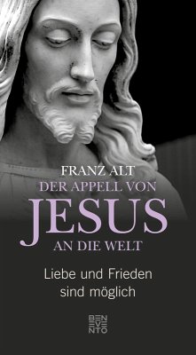 Der Appell von Jesus an die Welt (eBook, ePUB) - Alt, Franz