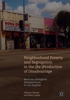 Neighborhood Poverty and Segregation in the (Re-)Production of Disadvantage - Trevizo, Dolores;Lopez, Mary