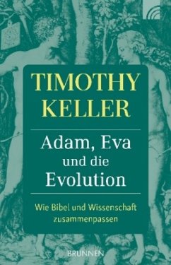 Adam, Eva und die Evolution - Keller, Timothy