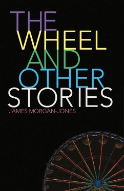 The Wheel and Other Stories - Morgan-Jones, James