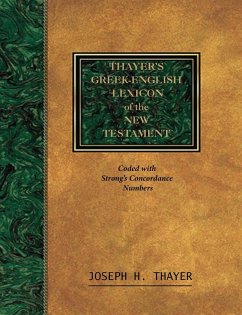Thayer's Greek-English Lexicon of the New Testament - Thayer, Joseph