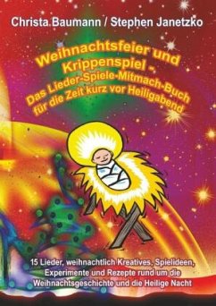 Weihnachtsfeier und Krippenspiel - Das Lieder-Spiele-Mitmach-Buch für die Zeit kurz vor Heiligabend - Baumann, Christa;Janetzko, Stephen