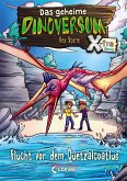 Flucht vor dem Quetzalcoatlus / Das geheime Dinoversum X-tra Bd.4