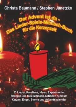 Der Advent ist da - Das Lieder-Spiele-Mitmach-Buch für die Kerzenzeit - Baumann, Christa;Janetzko, Stephen
