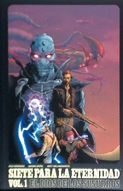 Siete para la eternidad 1, El Dios de los susurros - Remender, Rick; Opeña, Jerome; Hollingsworth, Matt