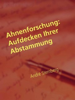 Ahnenforschung: Aufdecken Ihrer Abstammung (eBook, ePUB) - Sternberg, André