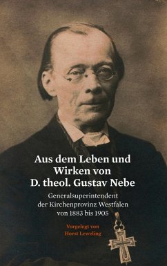 Aus dem Leben und Wirken von D. theol. Gustav Nebe (eBook, ePUB)