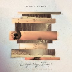 Lingering Day: Anatomy Of A Daydream - Darshan Ambient